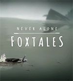 Never Alone : Foxtales