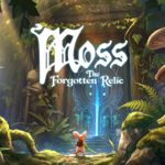 Moss&nbsp;: The Forgotten Relic
