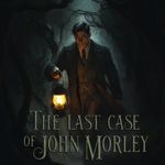 The Last Case of John Morley